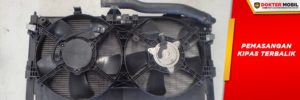 Check Pemasangan Kipas Karena Kipas Radiator Sering Terbalik