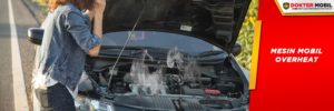 Overheat Bisa Terjadi Pada Berbagai Jenis Mobil yang Radiatornya Kurang Terawat